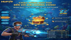 Săn Giftcode Bắn Cá Hup79 Mới Nhất Cho Ngư Thủ Đích Thực